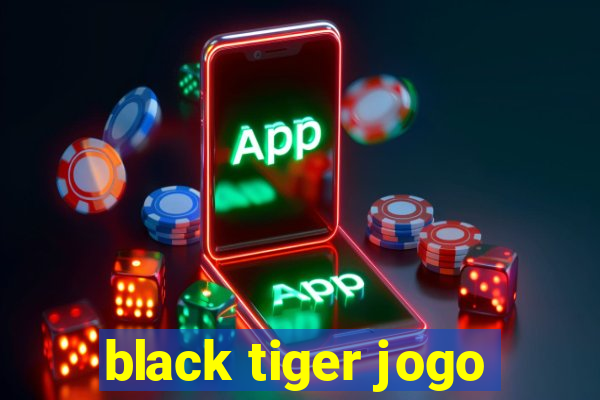 black tiger jogo